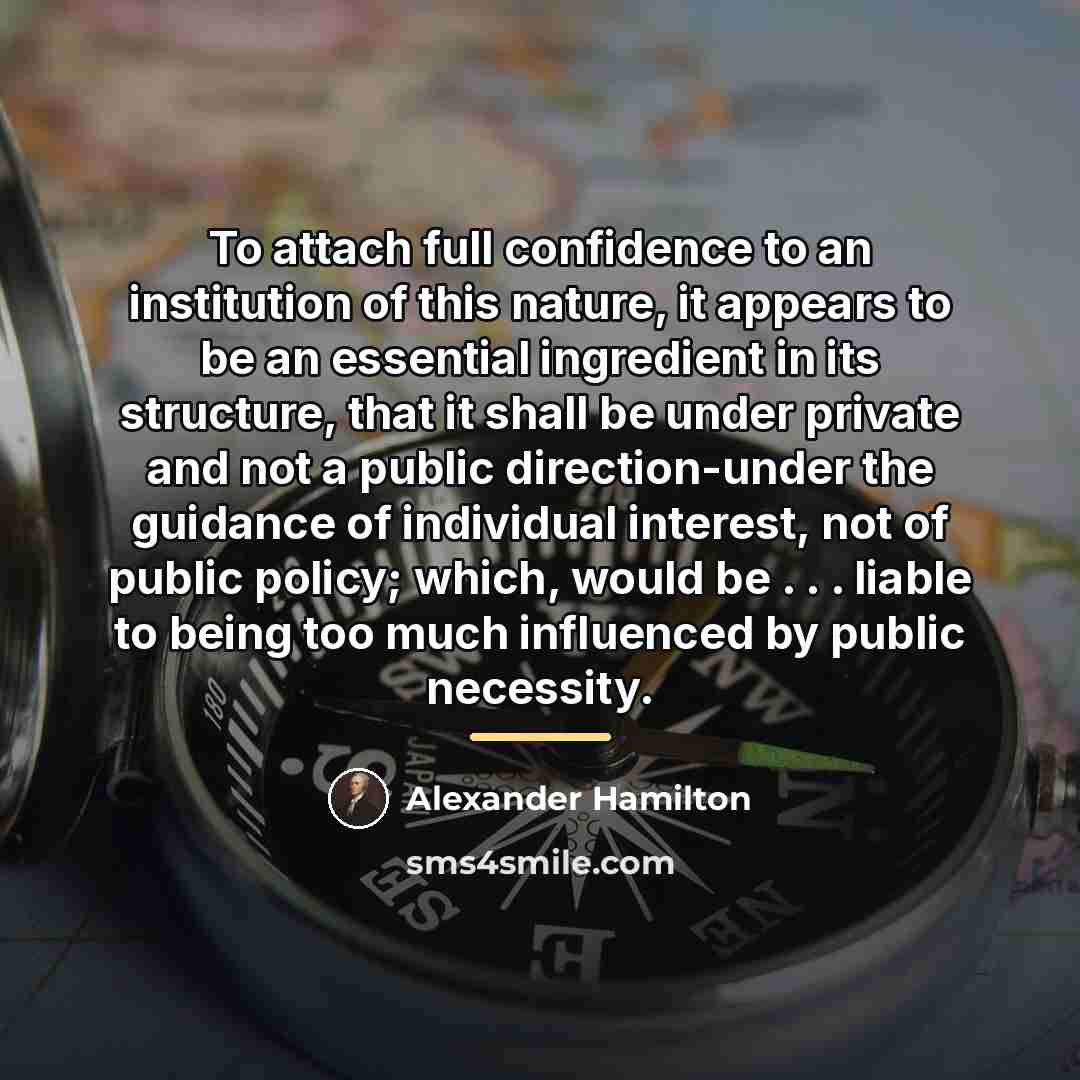 “To attach full confidence to an institution of this nature,…” quote by Alexander Hamilton