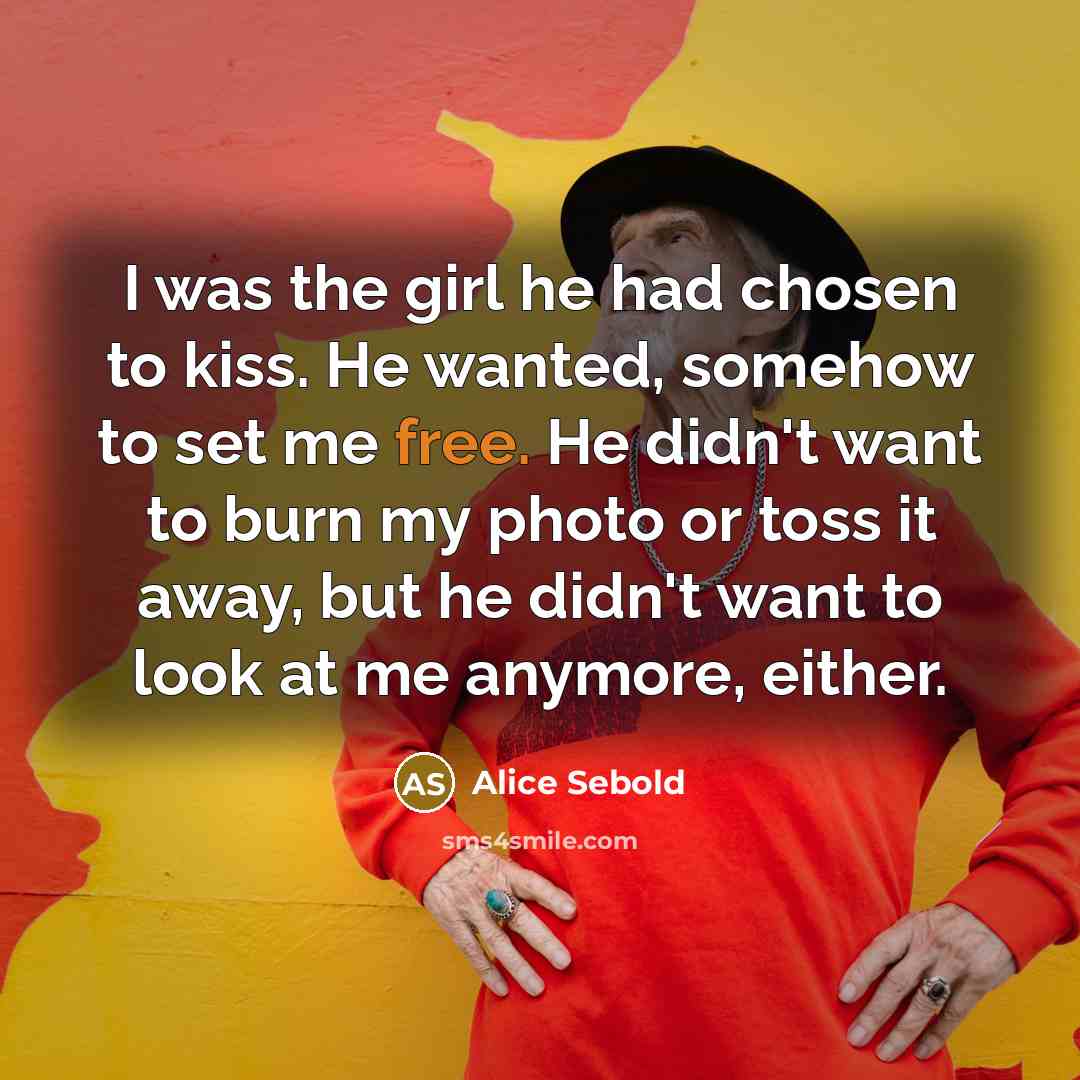 “I was the girl he had chosen to kiss. He…” quote by Alice Sebold