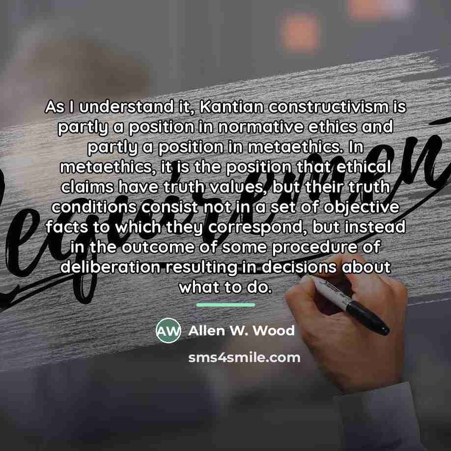“As I understand it, Kantian constructivism is partly a position…” quote by Allen W. Wood
