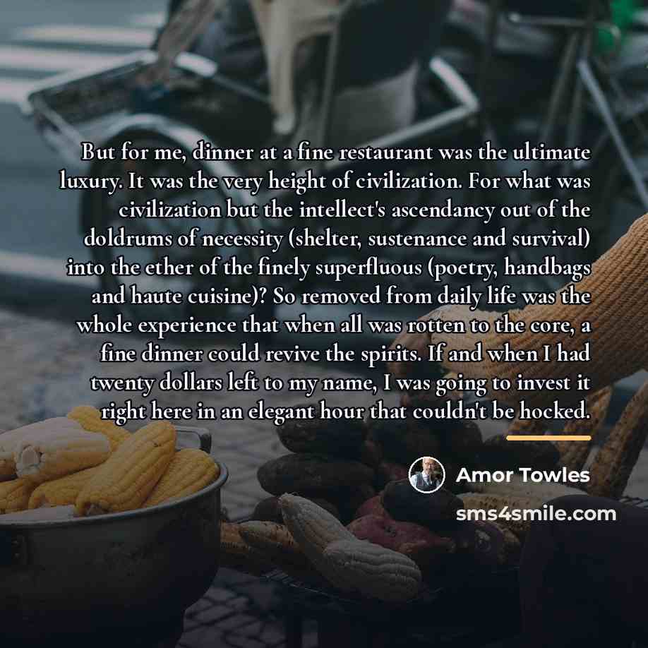 “But for me, dinner at a fine restaurant was the…” quote by Amor Towles