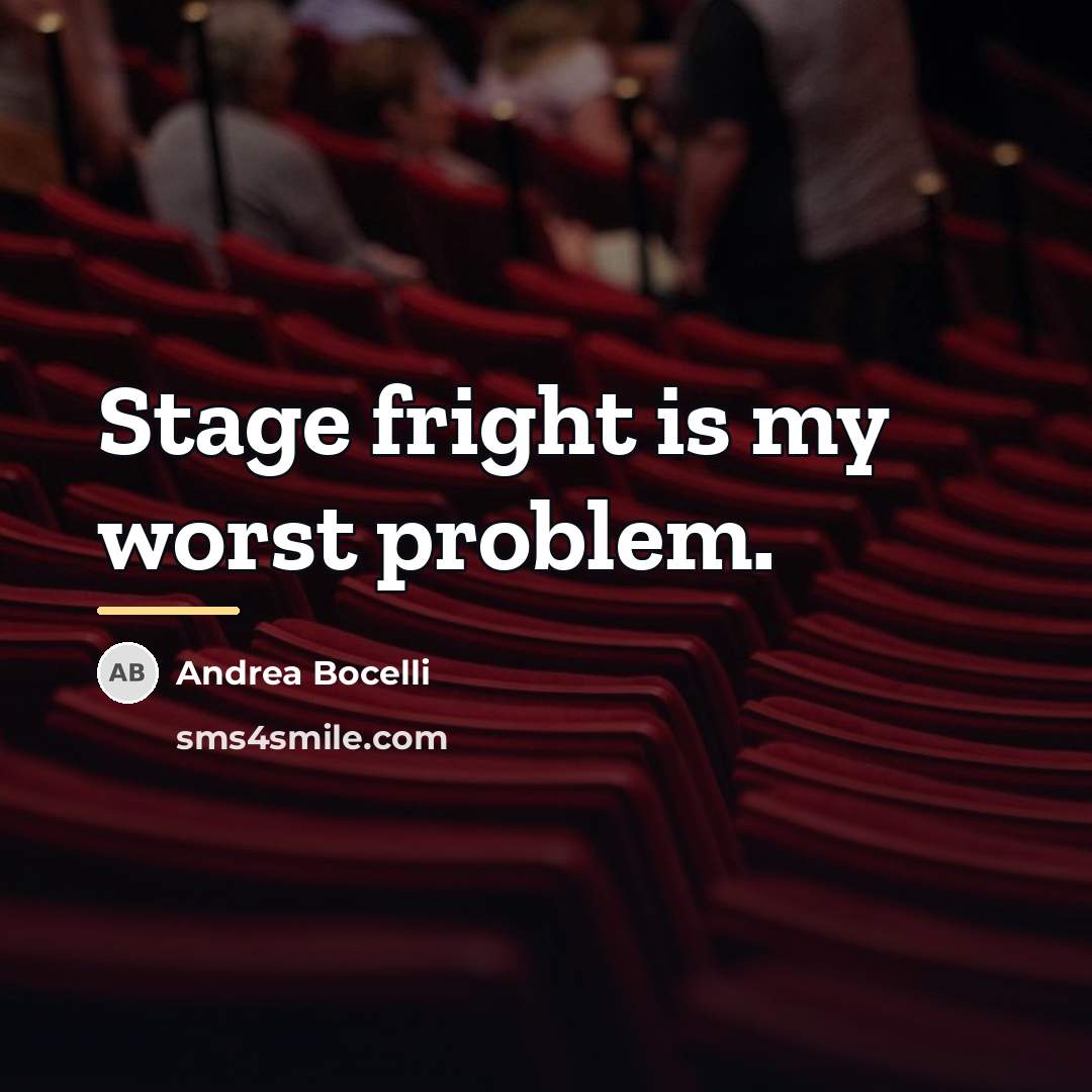 “Stage fright is my worst problem.…” quote by Andrea Bocelli