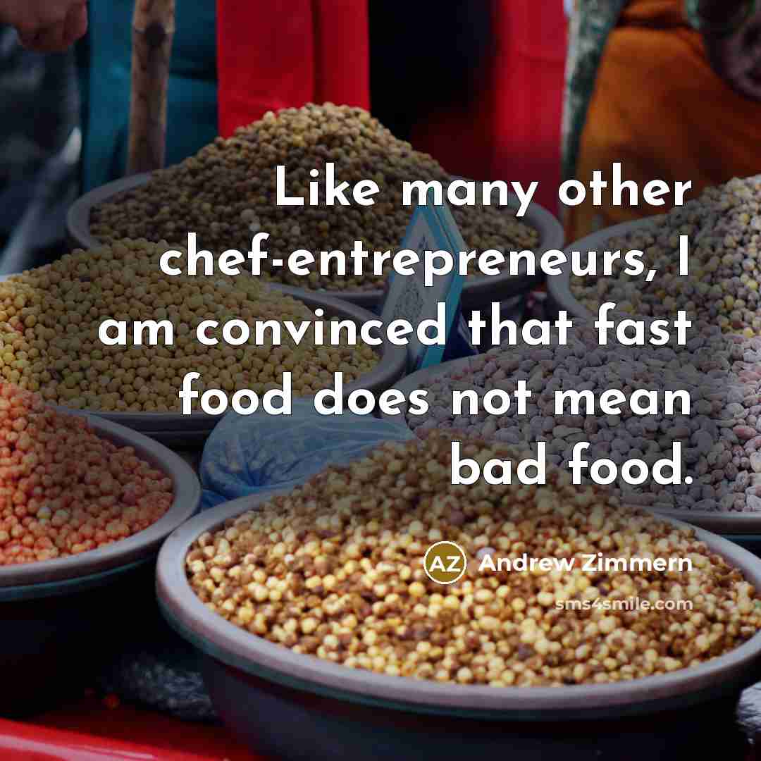 “Like many other chef-entrepreneurs, I am convinced that fast food…” quote by Andrew Zimmern