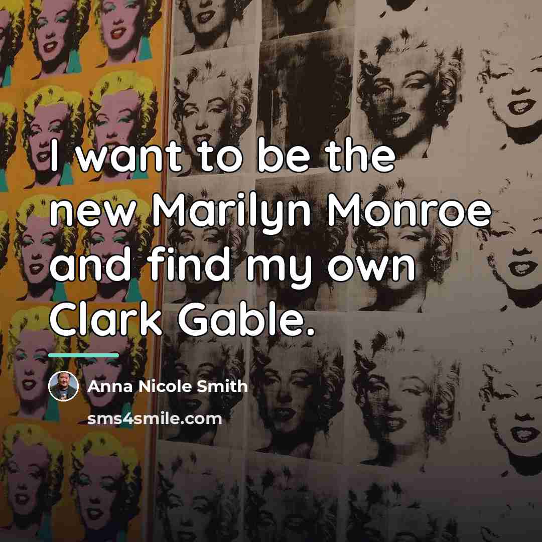 “I want to be the new Marilyn Monroe and find…” quote by Anna Nicole Smith