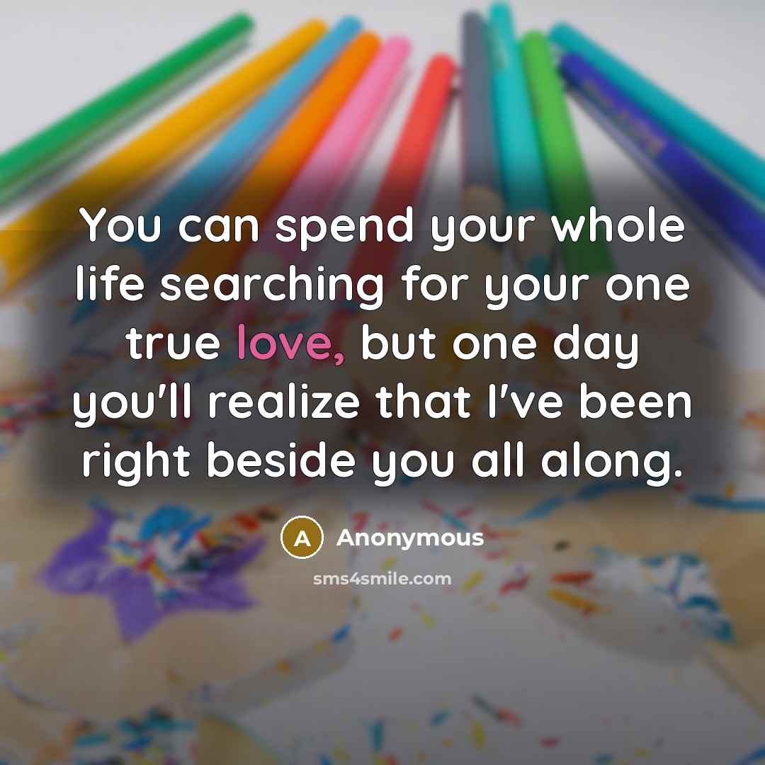 “You can spend your whole life searching for your one…” quote by Anonymous