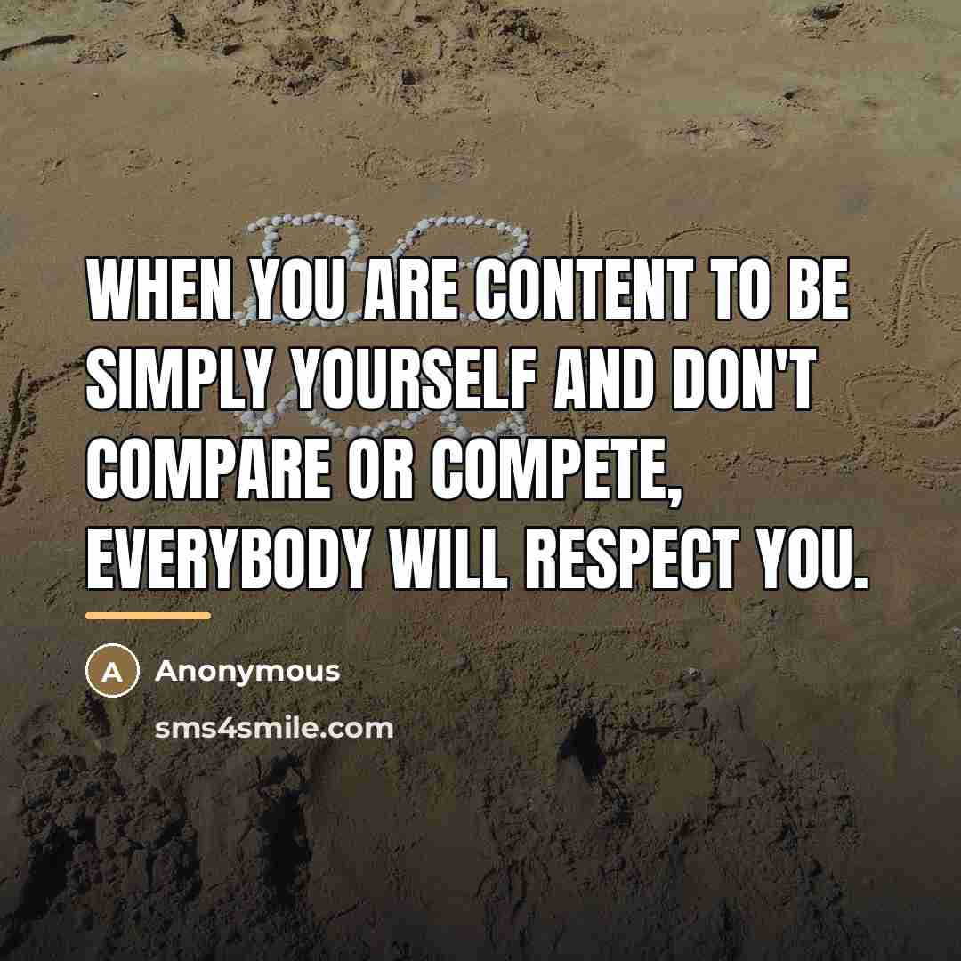 “When you are content to be simply yourself and don't…” quote by Anonymous