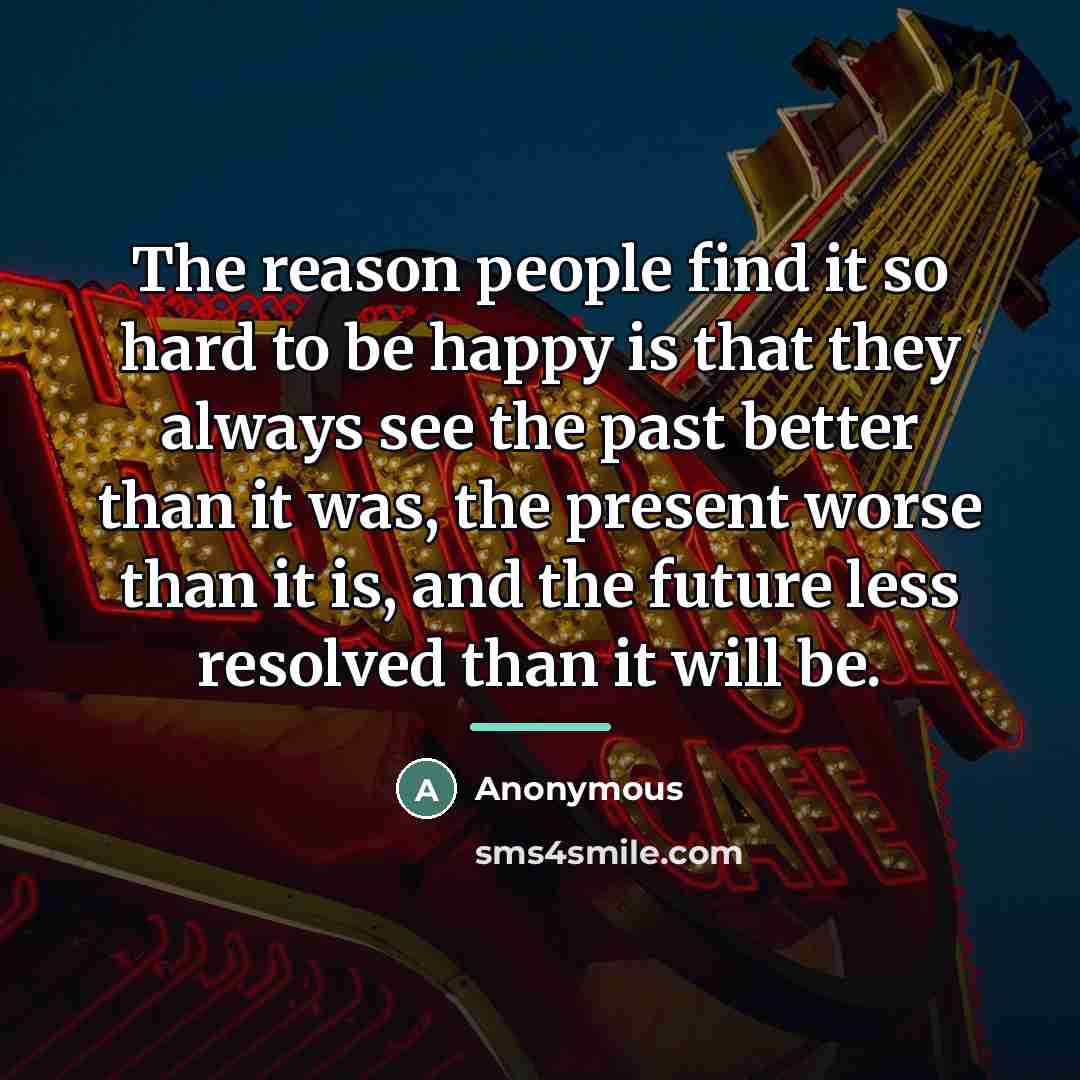 “The reason people find it so hard to be happy…” quote by Anonymous