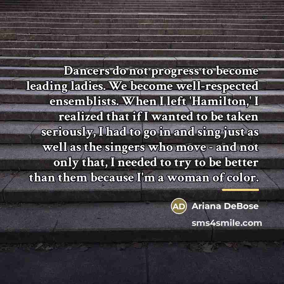 “Dancers do not progress to become leading ladies. We become…” quote by Ariana DeBose