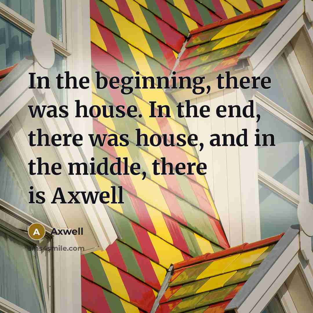 “In the beginning, there was house. In the end, there…” quote by Axwell