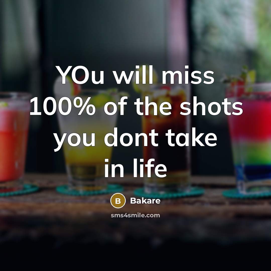 “YOu will miss 100% of the shots you dont take…” quote by Bakare