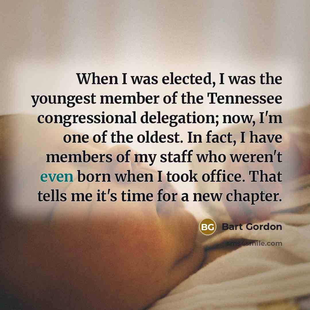 “When I was elected, I was the youngest member of…” quote by Bart Gordon