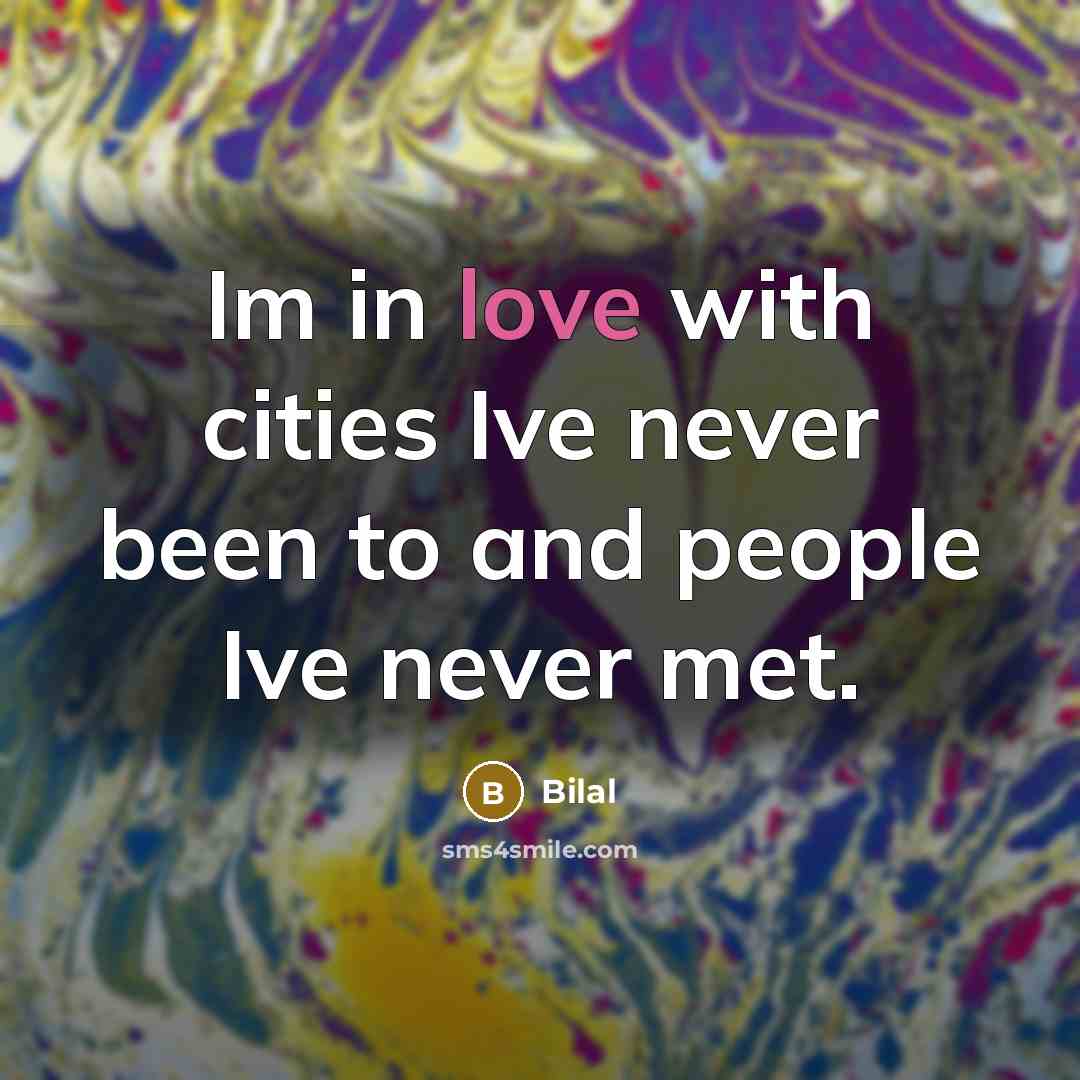 “Im in love with cities Ive never been to and…” quote by Bilal