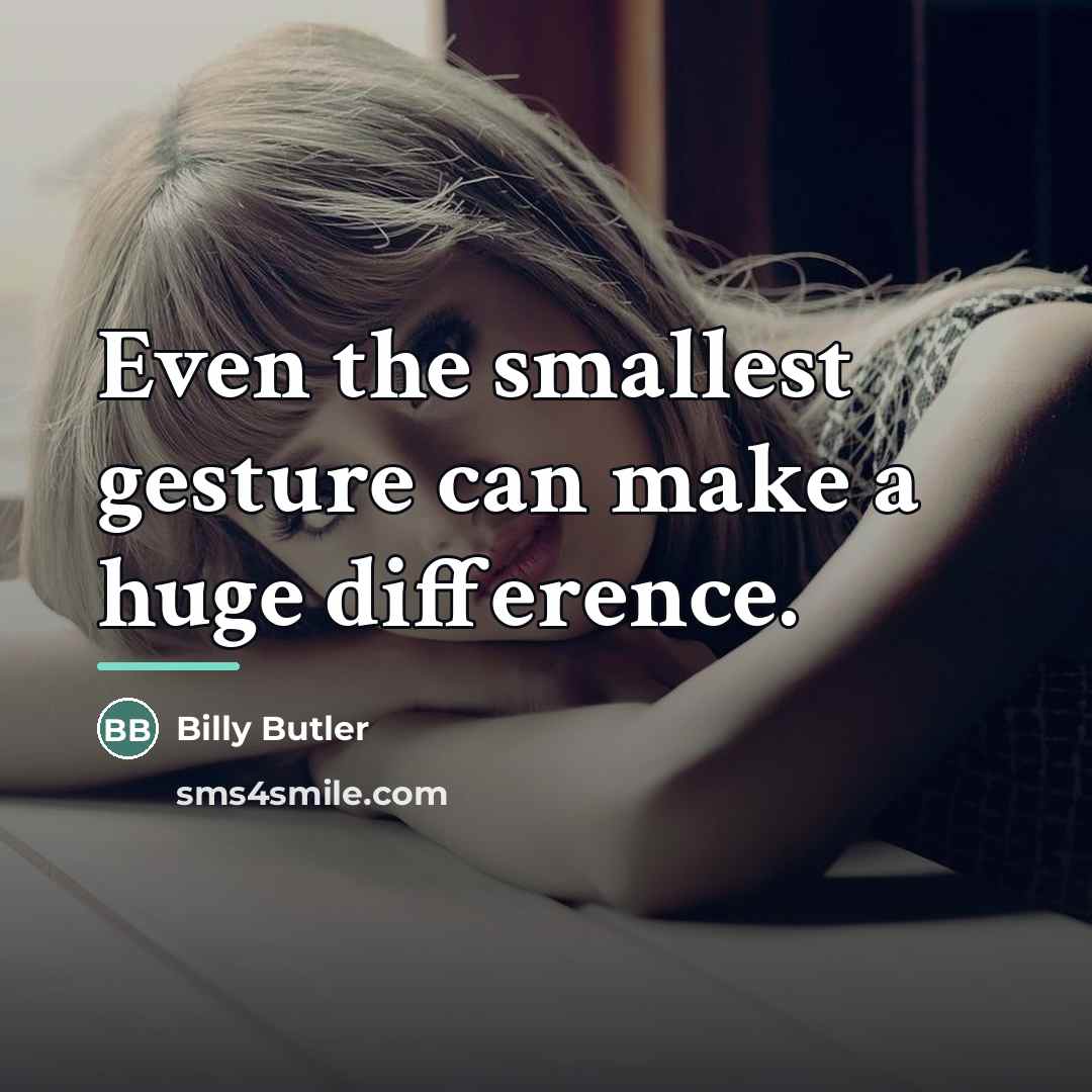 “Even the smallest gesture can make a huge difference.…” quote by Billy Butler