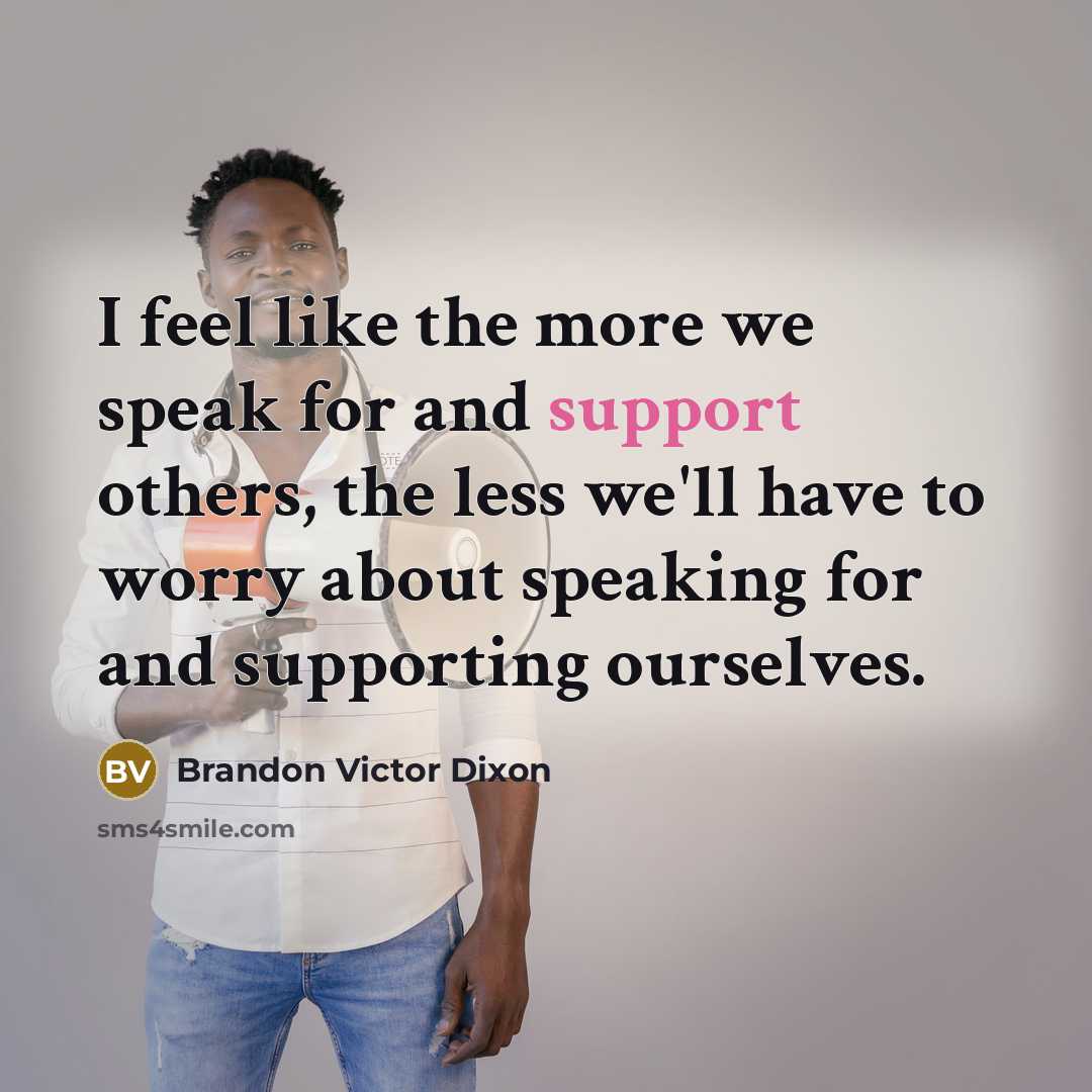 “I feel like the more we speak for and support…” quote by Brandon Victor Dixon