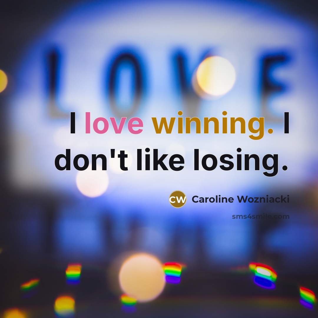 “I love winning. I don't like losing.…” quote by Caroline Wozniacki