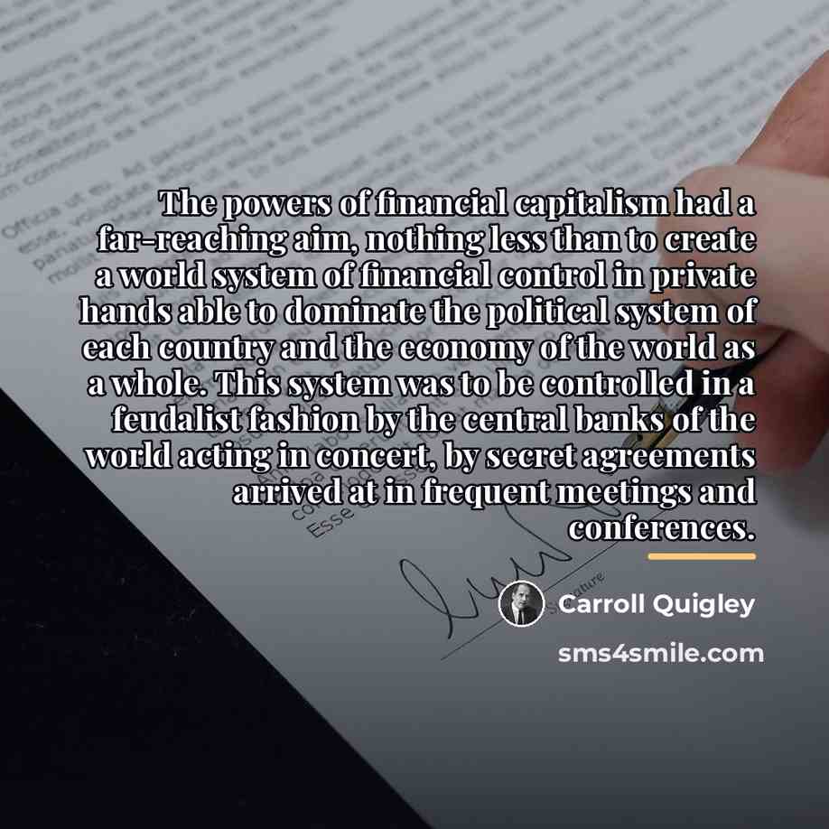 “The powers of financial capitalism had a far-reaching aim, nothing…” quote by Carroll Quigley