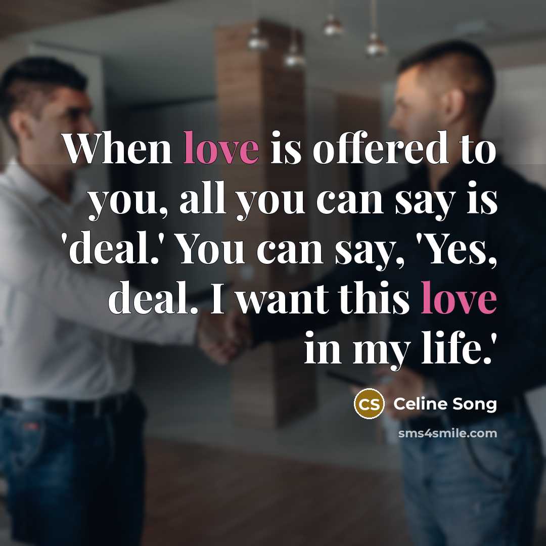 “When love is offered to you, all you can say…” quote by Celine Song