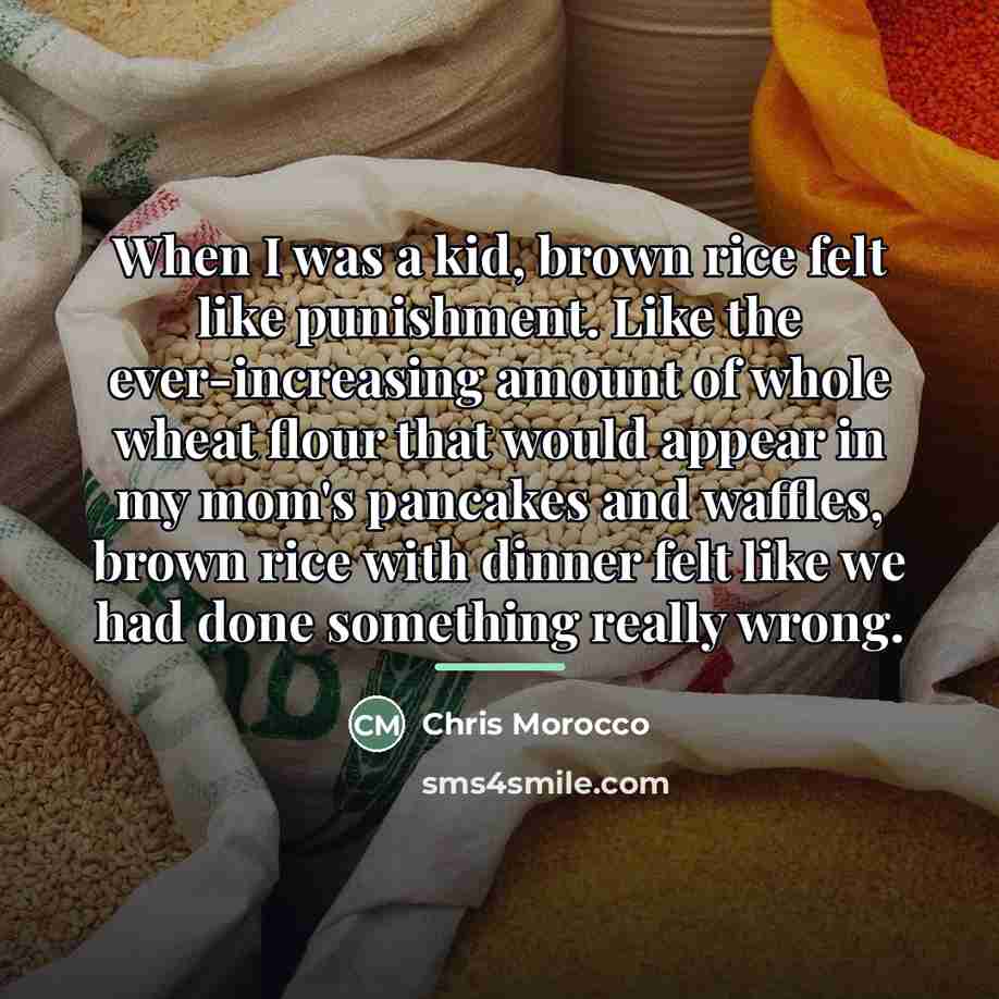 “When I was a kid, brown rice felt like punishment.…” quote by Chris Morocco
