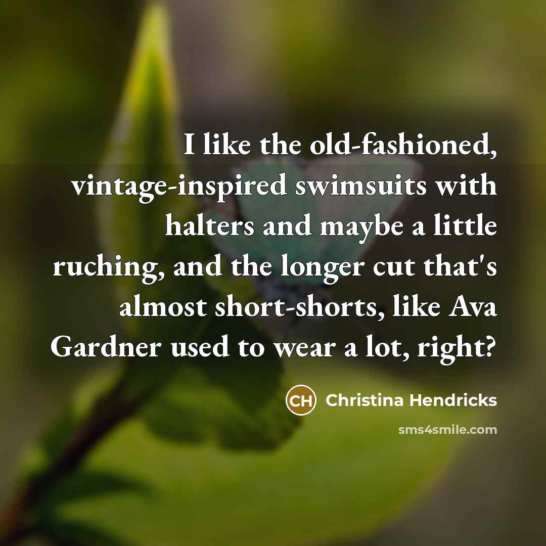 “I like the old-fashioned, vintage-inspired swimsuits with halters and maybe…” quote by Christina Hendricks