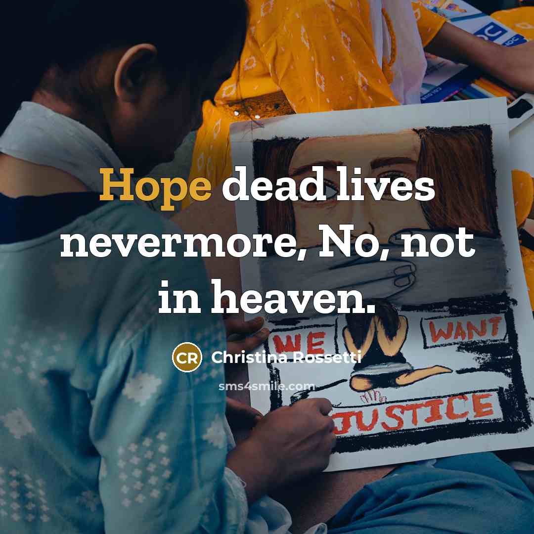 “Hope dead lives nevermore, No, not in heaven.…” quote by Christina Rossetti