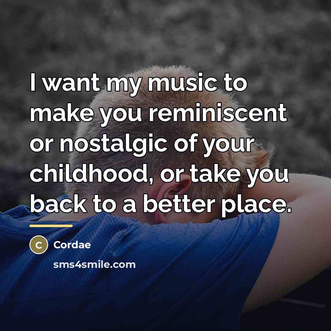 “I want my music to make you reminiscent or nostalgic…” quote by Cordae