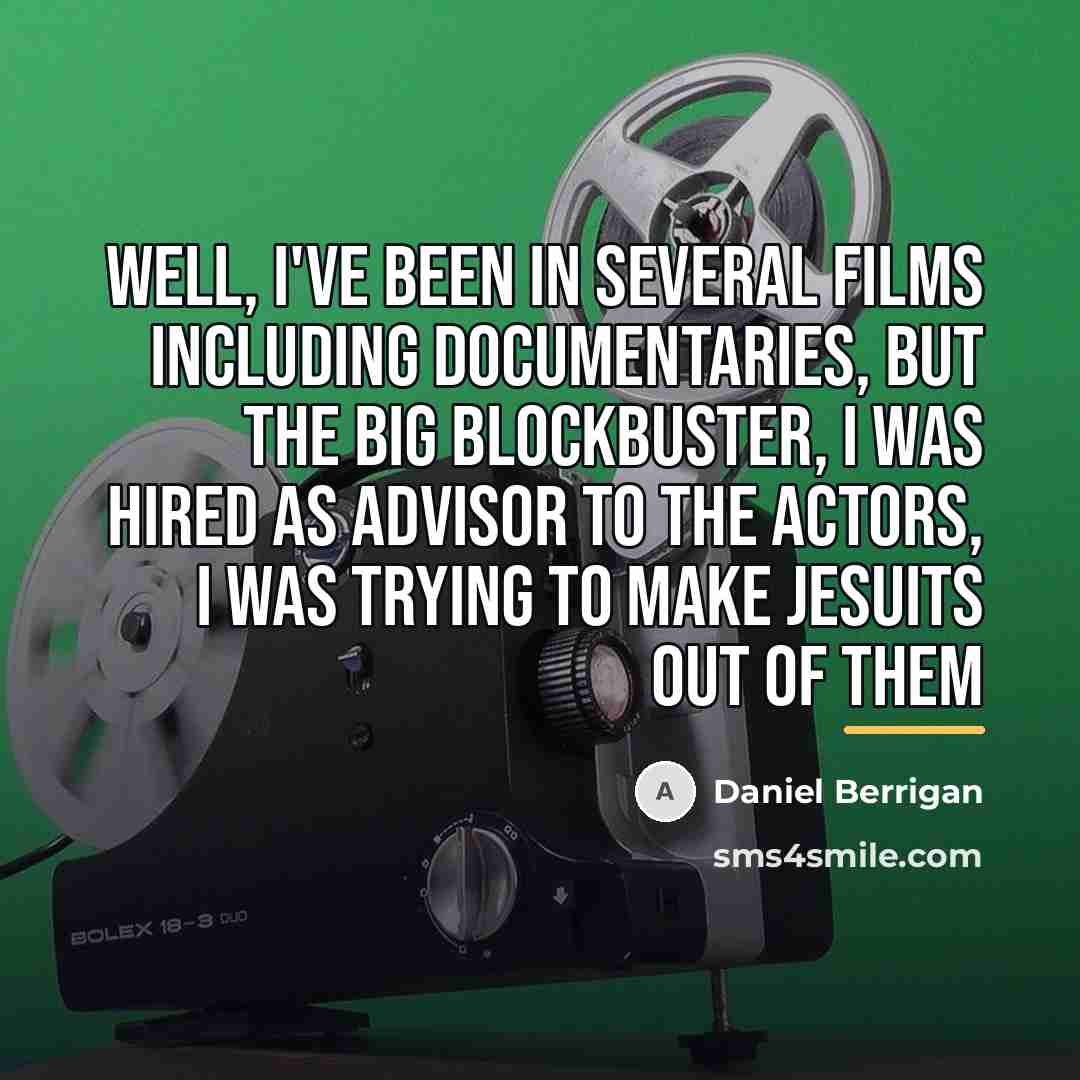 “Well, I've been in several films including documentaries, but the…” quote by Daniel Berrigan