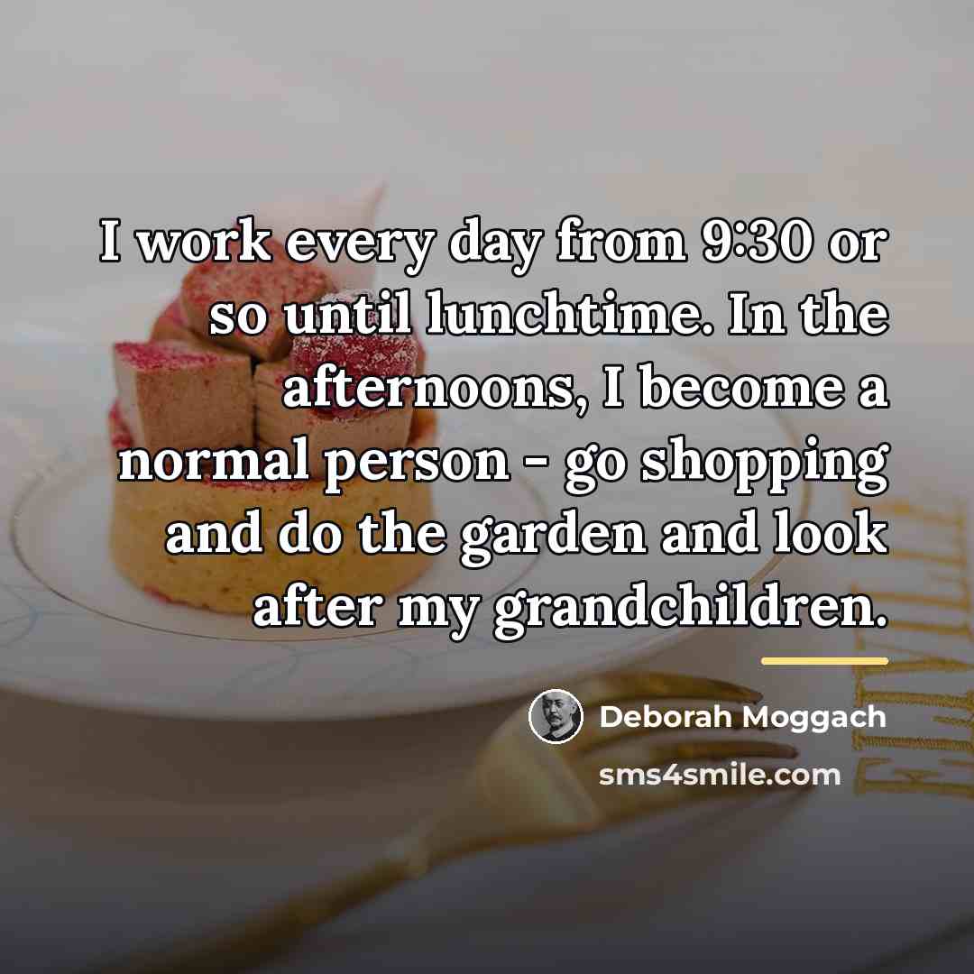 “I work every day from 9:30 or so until lunchtime.…” quote by Deborah Moggach