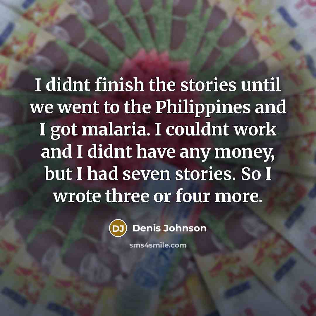 “I didnt finish the stories until we went to the…” quote by Denis Johnson