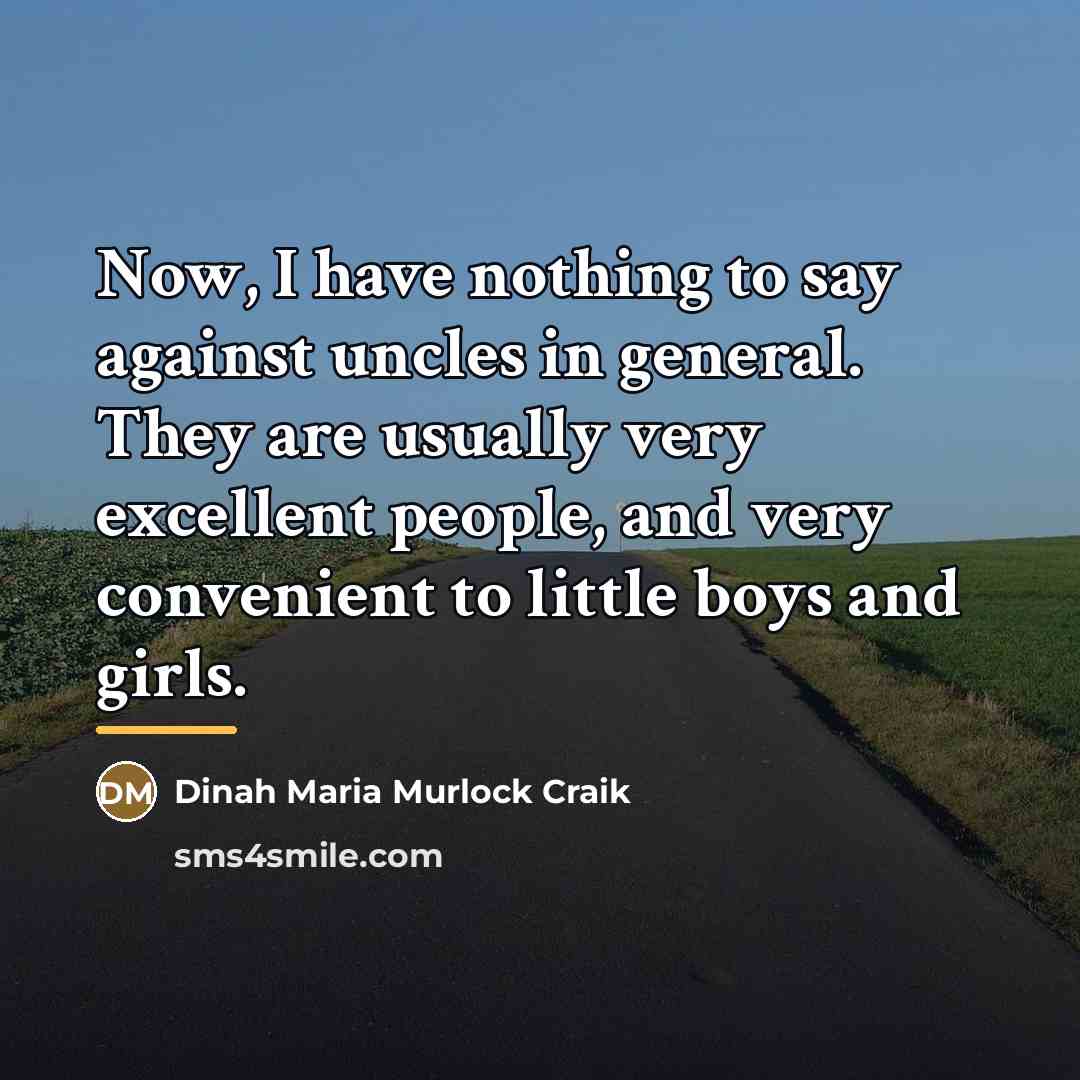 “Now, I have nothing to say against uncles in general.…” quote by Dinah Maria Murlock Craik