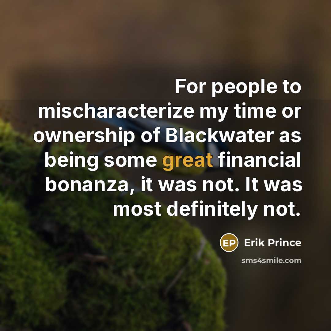 “For people to mischaracterize my time or ownership of Blackwater…” quote by Erik Prince