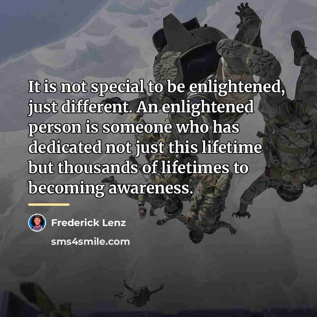 “It is not special to be enlightened, just different. An…” quote by Frederick Lenz