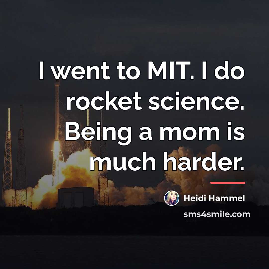 “I went to MIT. I do rocket science. Being a…” quote by Heidi Hammel