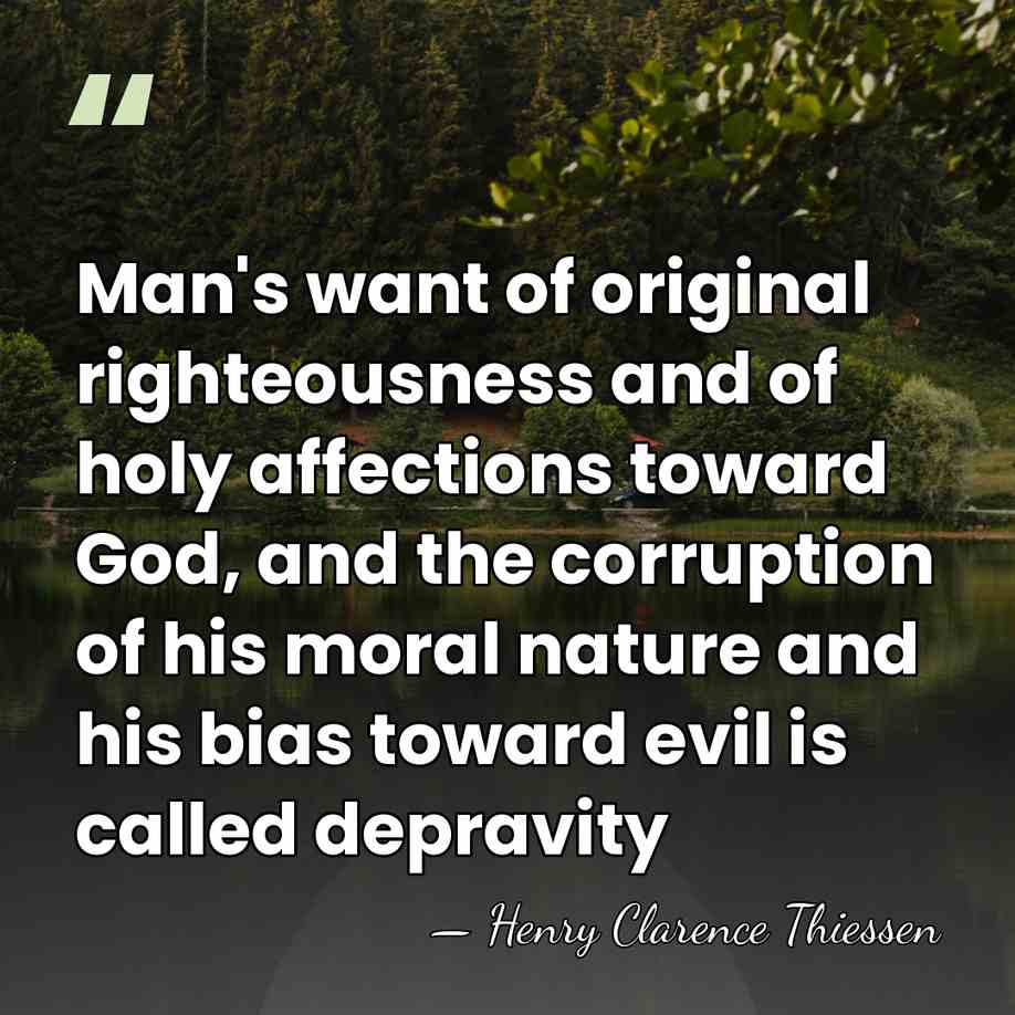 Man's want of original righteousness and of holy affections toward God, and&hellip; - Henry Clarence Thiessen