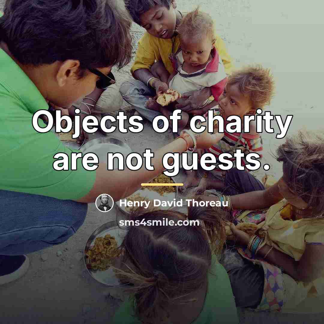 “Objects of charity are not guests.…” quote by Henry David Thoreau