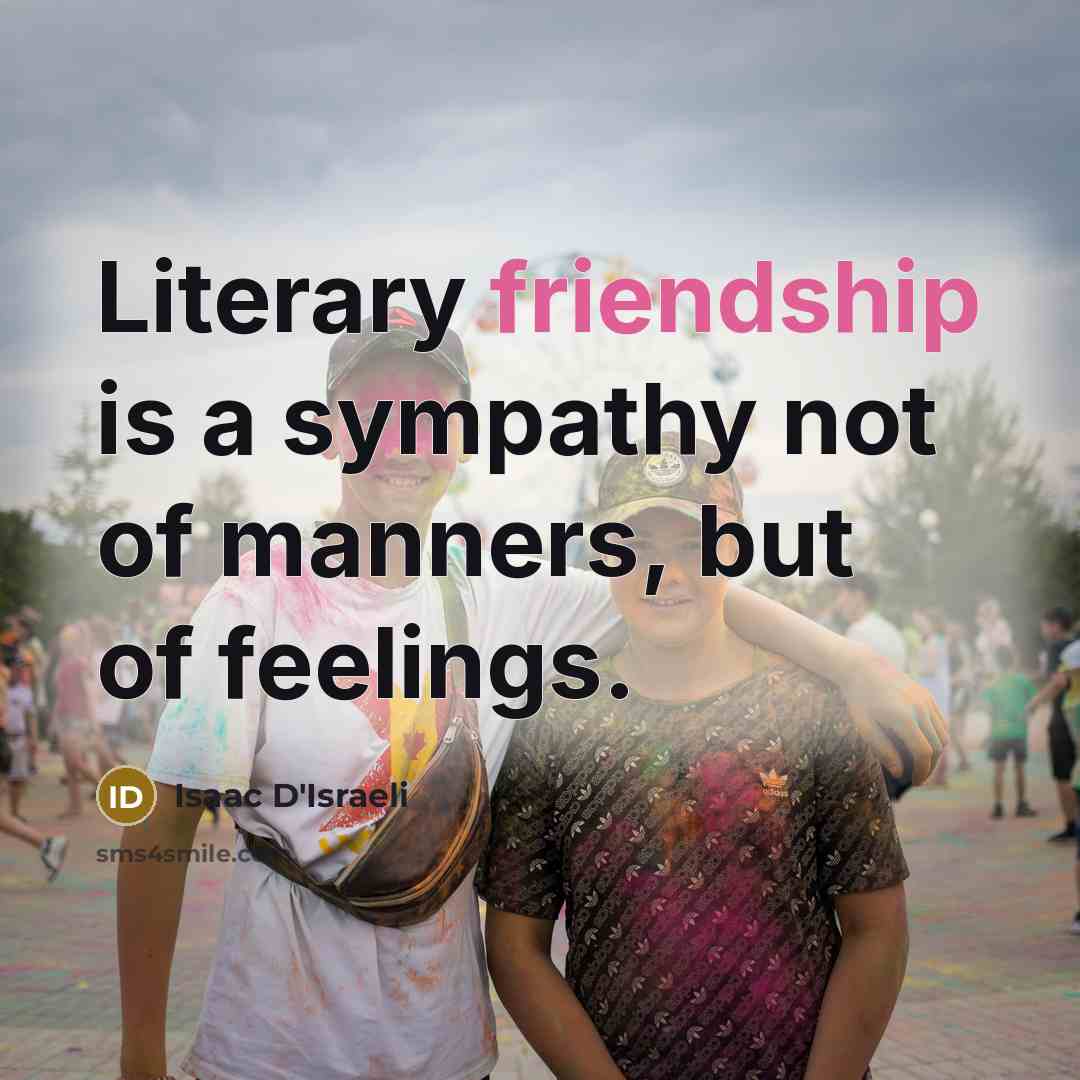 “Literary friendship is a sympathy not of manners, but of…” quote by Isaac D'Israeli