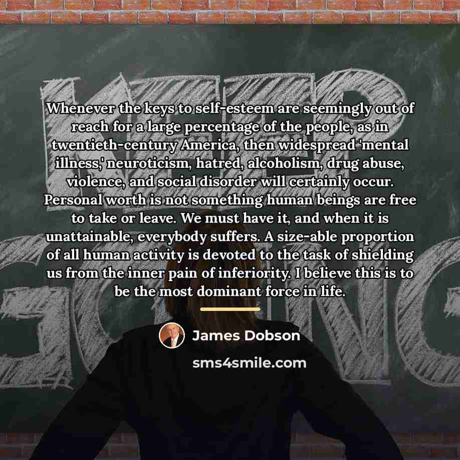 “Whenever the keys to self-esteem are seemingly out of reach…” quote by James Dobson