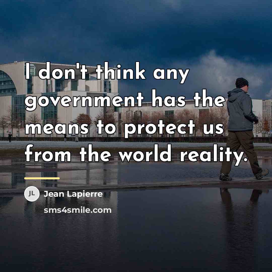 “I don't think any government has the means to protect…” quote by Jean Lapierre