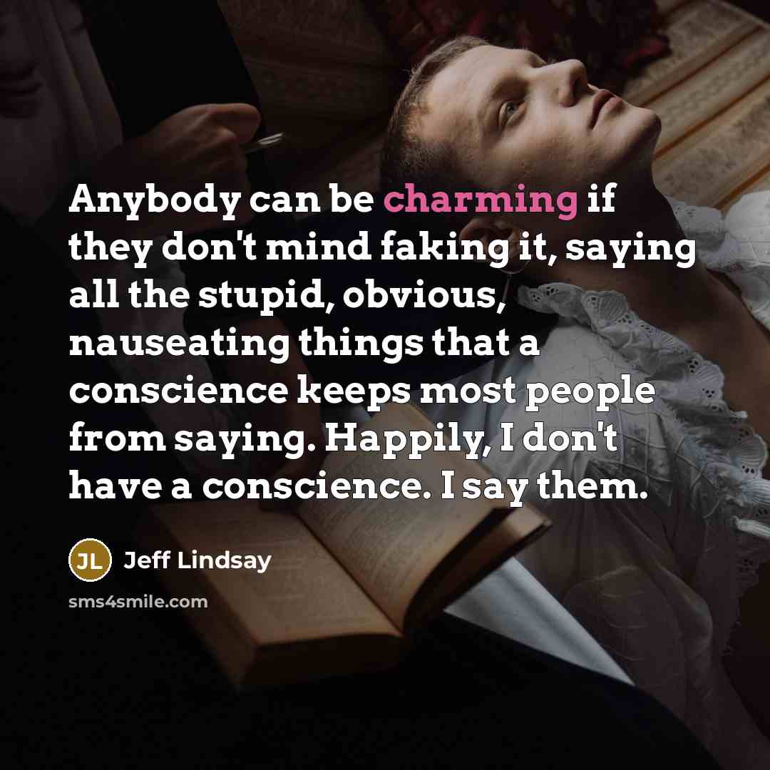 “Anybody can be charming if they don't mind faking it,…” quote by Jeff Lindsay