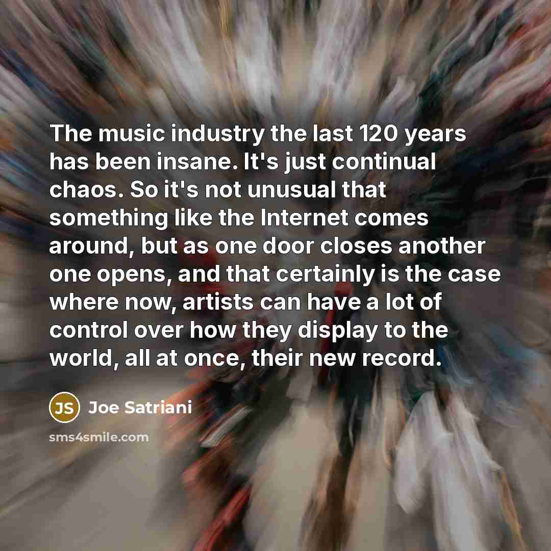 “The music industry the last 120 years has been insane.…” quote by Joe Satriani