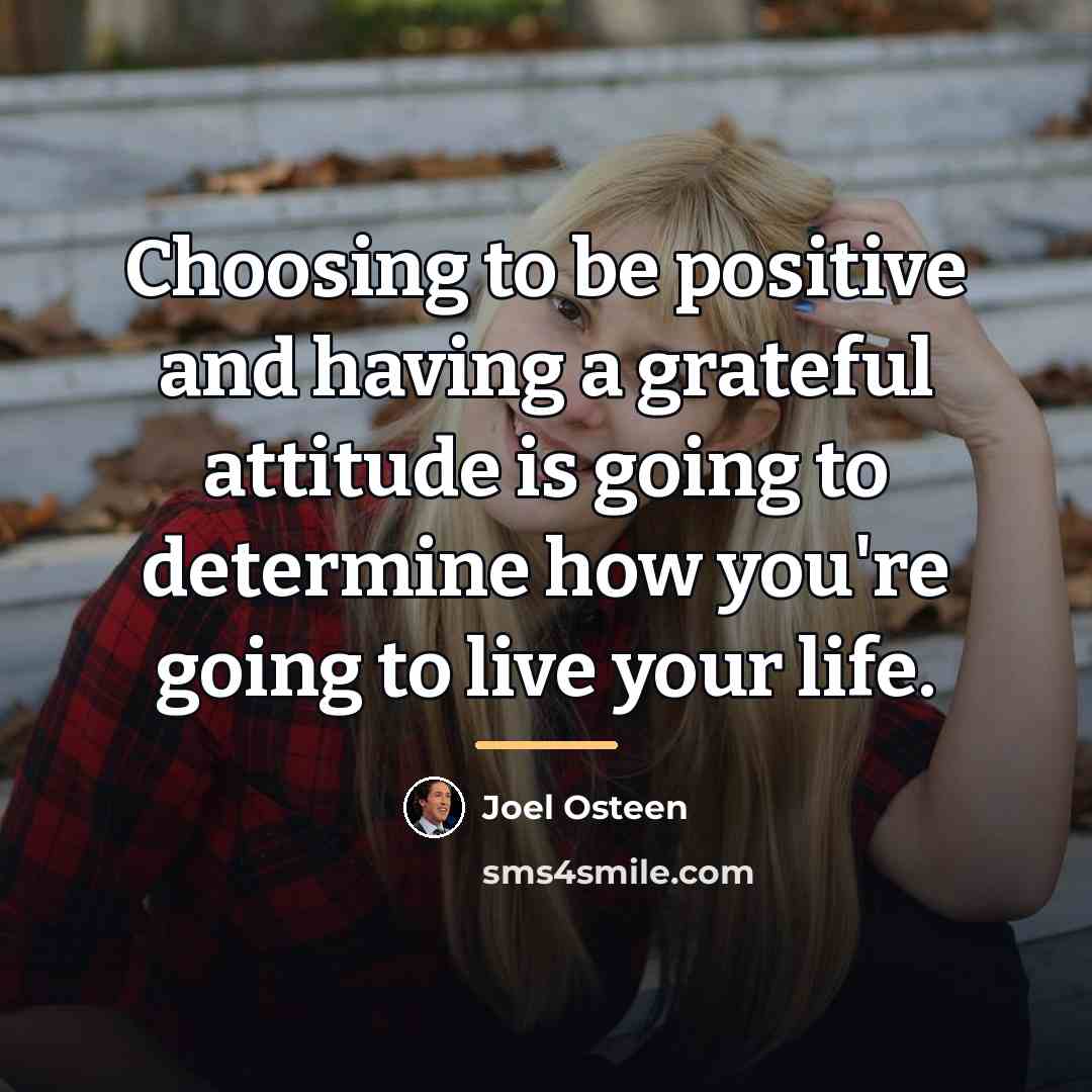 “Choosing to be positive and having a grateful attitude is…” quote by Joel Osteen