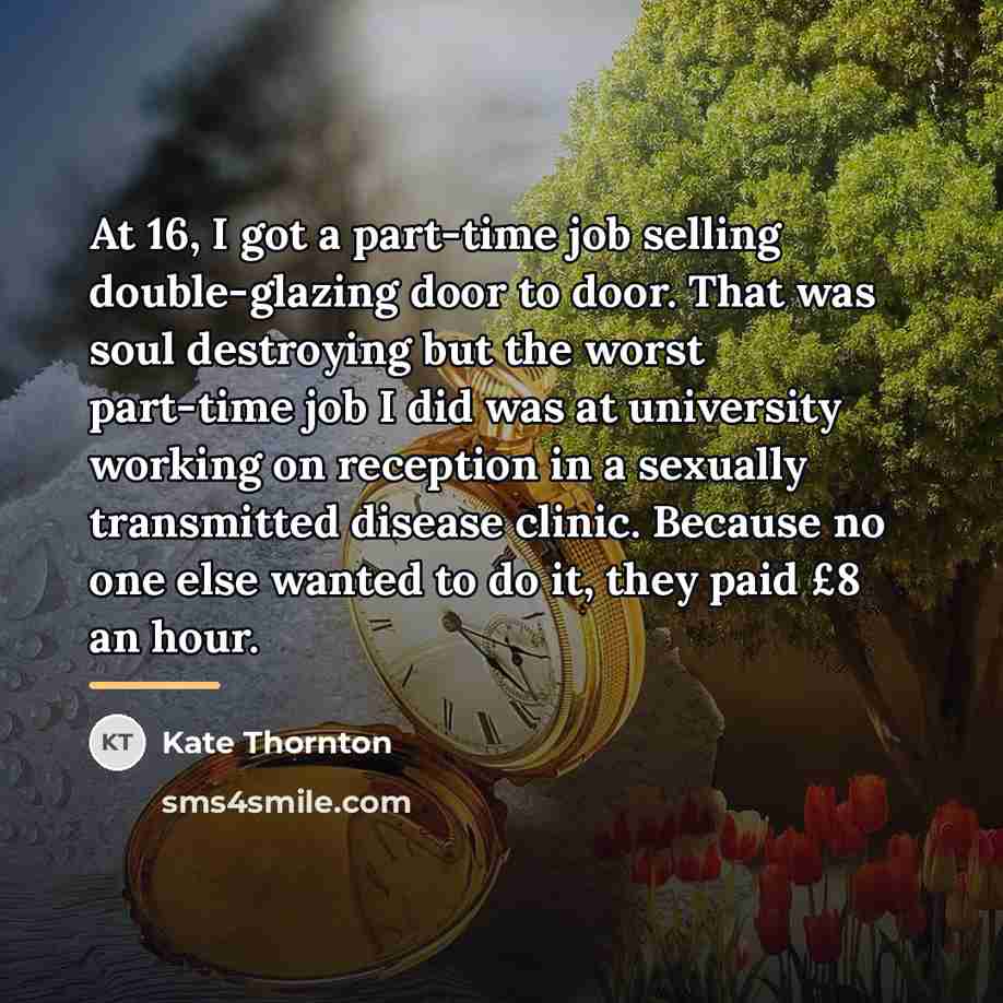 “At 16, I got a part-time job selling double-glazing door…” quote by Kate Thornton