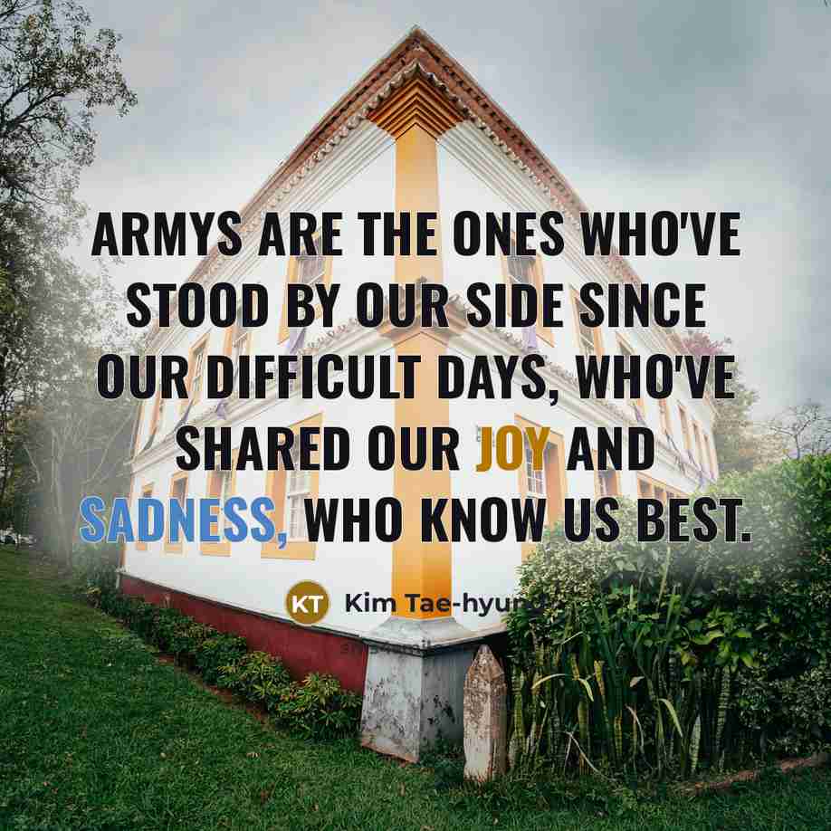 “ARMYs are the ones who've stood by our side since…” quote by Kim Tae-hyung