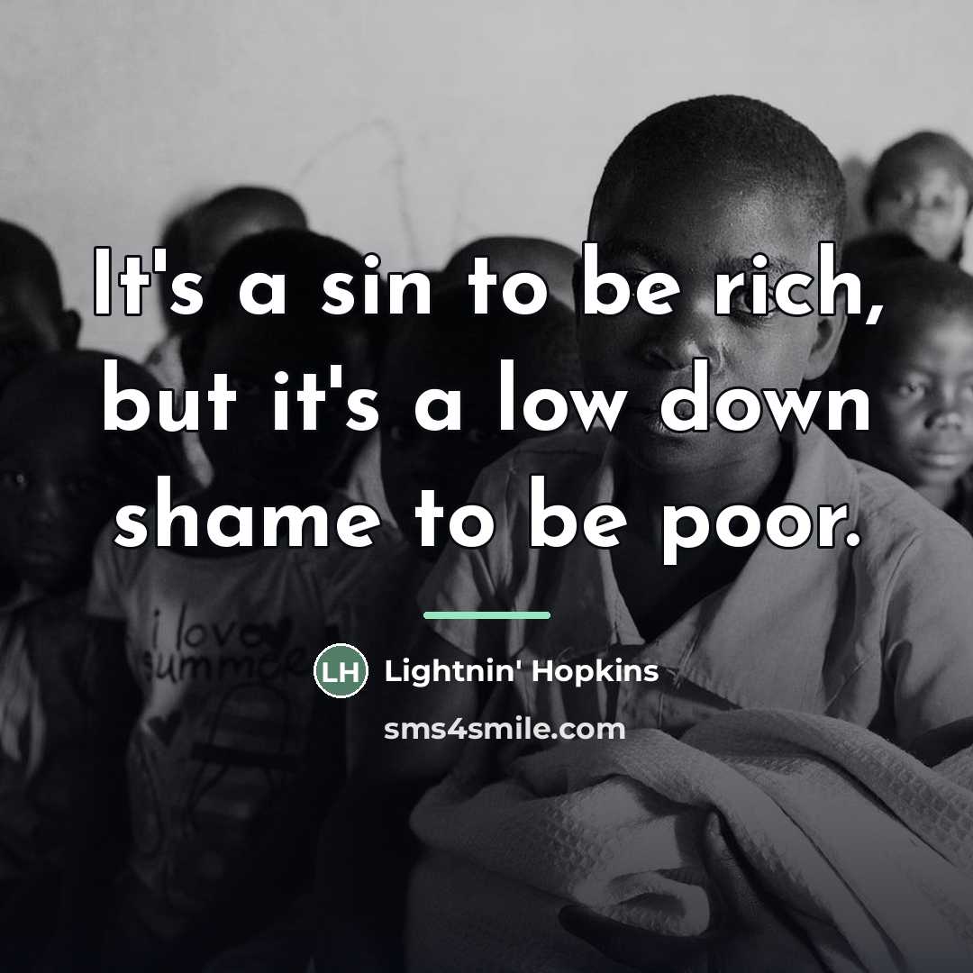 “It's a sin to be rich, but it's a low…” quote by Lightnin' Hopkins