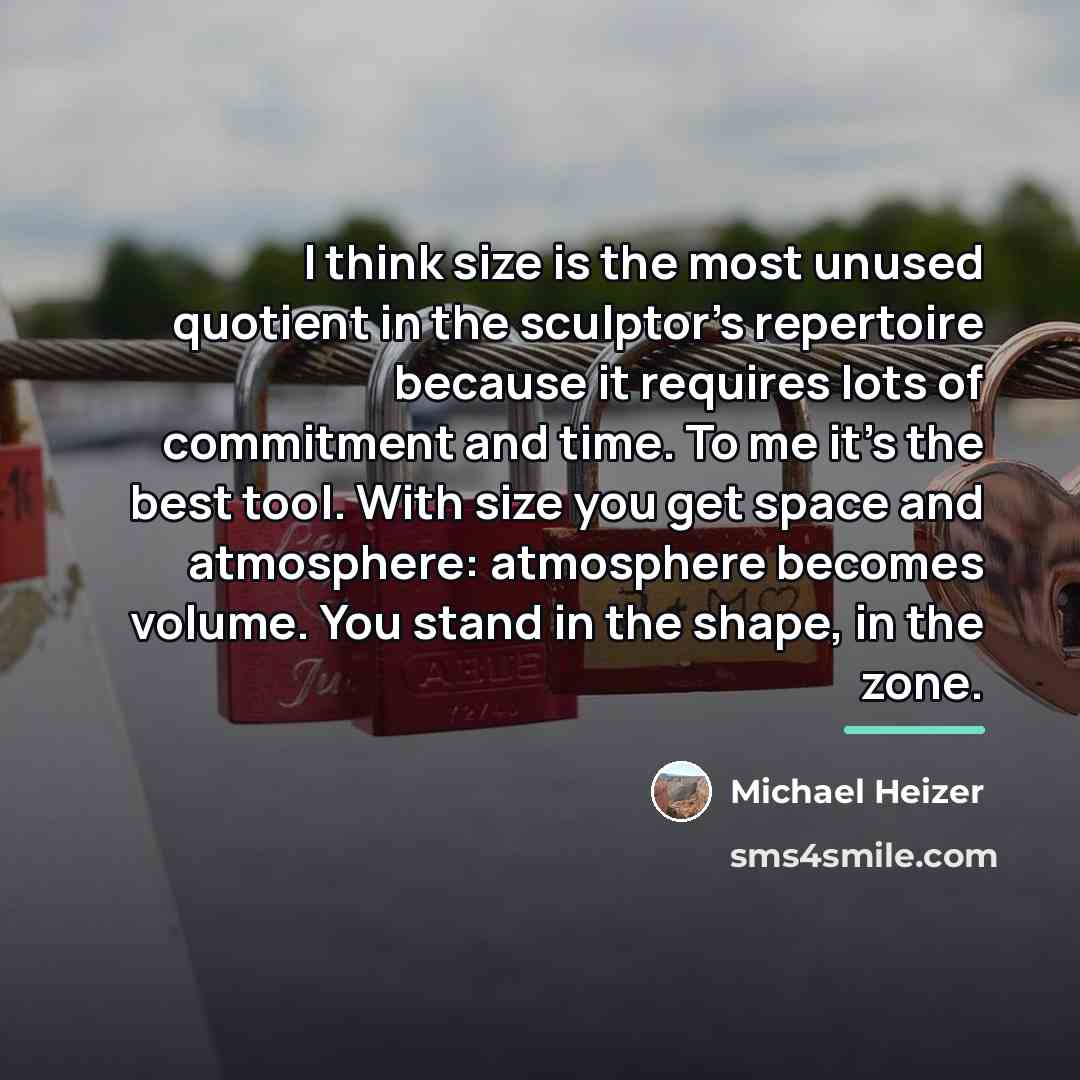 “I think size is the most unused quotient in the…” quote by Michael Heizer