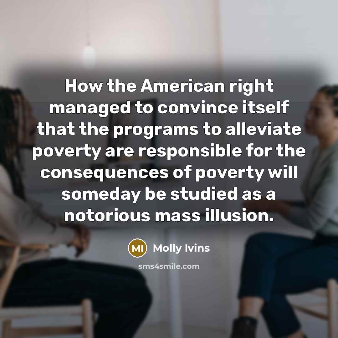 “How the American right managed to convince itself that the…” quote by Molly Ivins