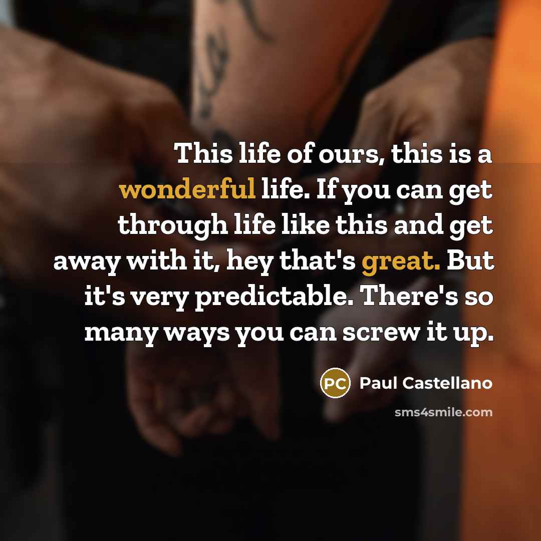 “This life of ours, this is a wonderful life. If…” quote by Paul Castellano