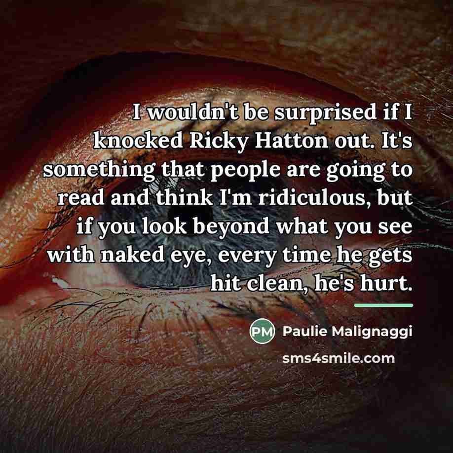 “I wouldn't be surprised if I knocked Ricky Hatton out.…” quote by Paulie Malignaggi