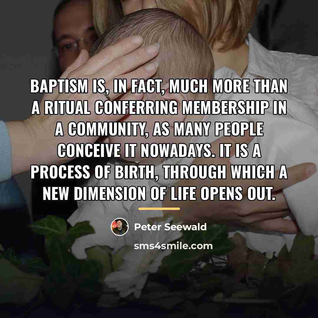 “Baptism is, in fact, much more than a ritual conferring…” quote by Peter Seewald