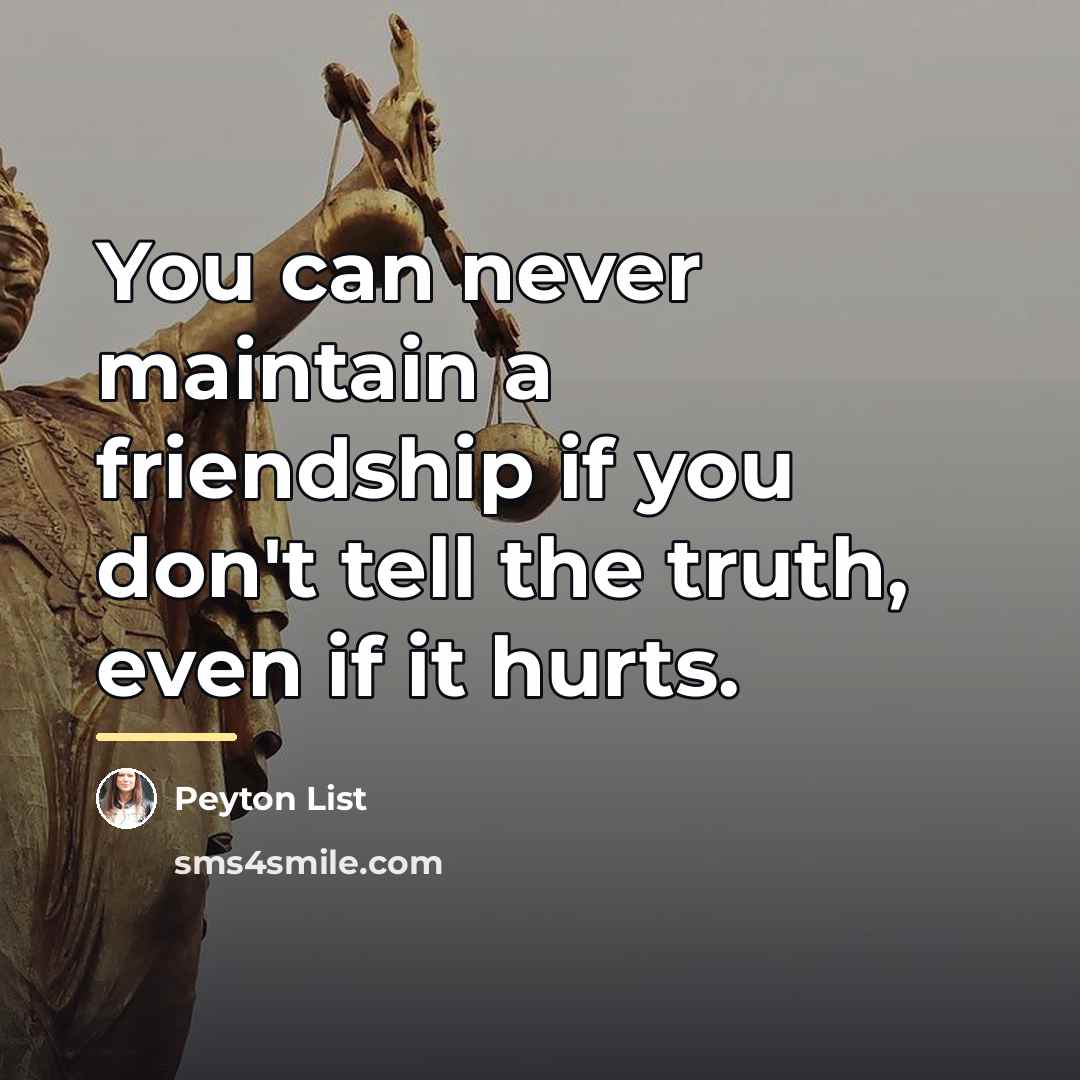 “You can never maintain a friendship if you don't tell…” quote by Peyton List
