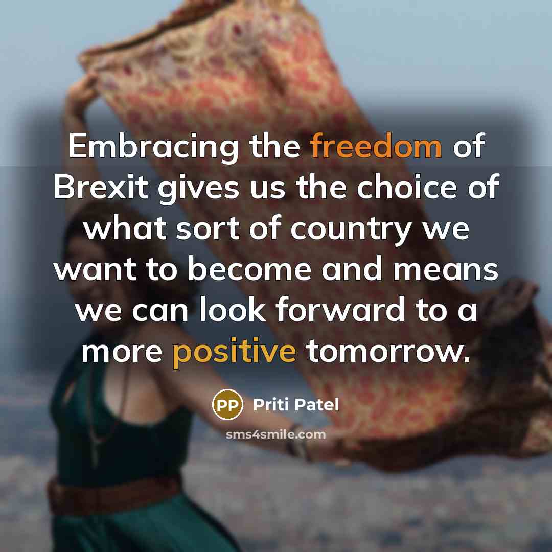 “Embracing the freedom of Brexit gives us the choice of…” quote by Priti Patel