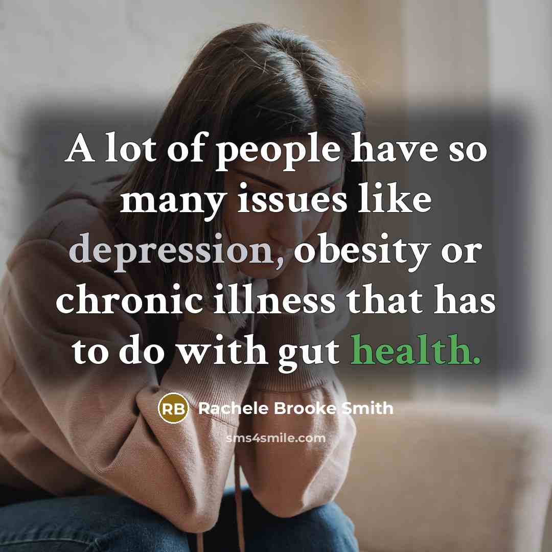 “A lot of people have so many issues like depression,…” quote by Rachele Brooke Smith